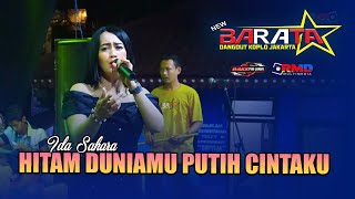Hitam Duniamu Putih Cintaku  - Ida Sahara  -  NEW BARATA Live RPTRA Semper Jakut