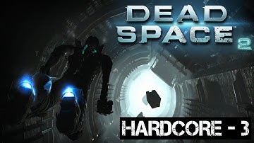 Dead Space 2 - Hardcore Chapter - 3  (Full Playthrough)