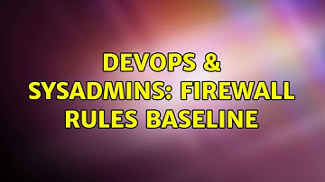 DevOps & SysAdmins: Firewall rules baseline (2 Solutions!!)