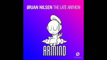 Orjan Nilsen - The Late Anthem (Way Too Late Mix)