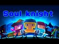 Soul knight геймплей  поражения