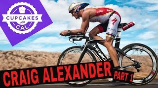 Cupcakes with Cal - Craig Alexander Pt 1 of 2