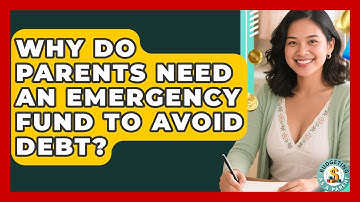 Why Do Parents Need An Emergency Fund To Avoid Debt? - Budgeting as a Parent