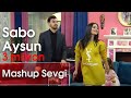 Sabo və Aysun - Mashup Sevgi (Zaurla Günaydın)