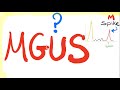 Monoclonal Gammopathy Of Undetermined Significance (MGUS)