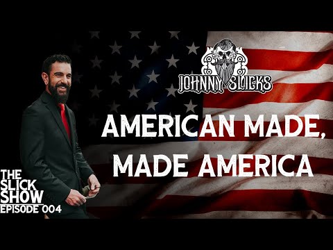 American Made, Made America | The Slick Show Episode 004
