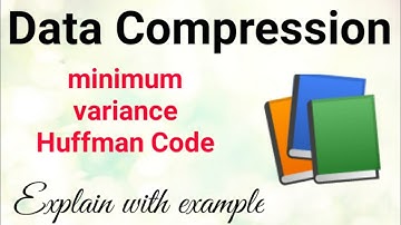 Minimum variance Huffman code /Data compression