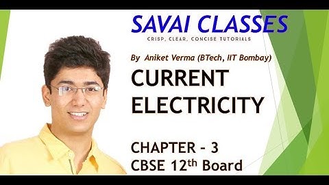 Part 1 - Current Electricity - CBSE PHYSICS NCERT CHAPTER 3 - Class 12 - Lecture by IITian
