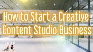 How to Start a Creative Content Studio Business |EP6| #contentstudio