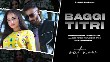 Baggi Titri (Official Video) | GaganJatana | New Punjabi Song 2021 | Latest Punjabi Song 2021