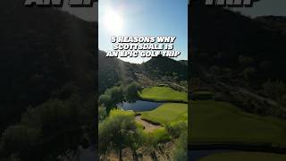 5 Reasons Why Scottsdale is an Epic Golf Trip Destination!