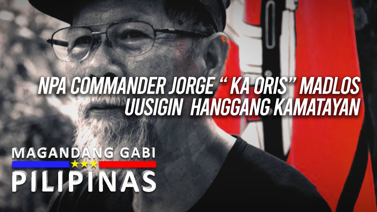 Part 2: NPA Commander Jorge “ Ka Oris” Madlos Uusigin  Hanggang Kamatayan | Magandang Gabi Pilipinas
