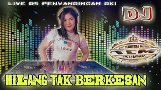 DJ CICIK LEYNA | HILANG TAK BERKESAN | OT CENDEKIA | LIVE PENYANDINGAN OKI