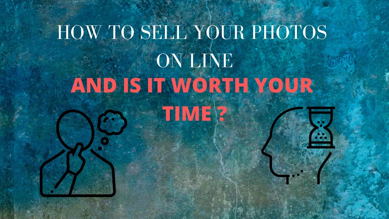 How to start selling you photos on line and is it really worth your