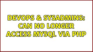 DevOps & SysAdmins: Can no longer access MySQL via PHP (4 Solutions!!) Profile