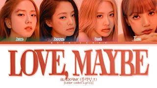 Ai Cover How Would Blackpink Sing Love, Maybe By Babymonster Color Coded Lyricsrom