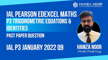IAL Edexcel P3 January 2022 Q9 | Trigonometric Equations & Identities | A level Maths | Hamza Noor