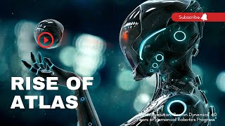 "Atlas Evolution: Boston Dynamics' 40 Years of Humanoid Robotics Progress" Net Worth