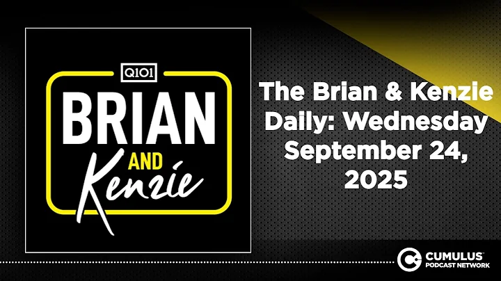 The Brian & Kenzie Daily: Wednesday September 24, 2025
