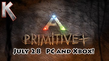 Primitive Plus Official Mod Launch - July 28 PC and Xbox! ARK: Survival Evolved