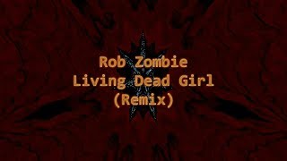 Rob Zombie - Living Dead Girl (Remix)