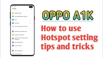 OPPO A1K , How to use Hotspot setting tips and tricks