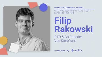 How to Build a Headless Frontend | Filip Rakowski, Vue Storefront