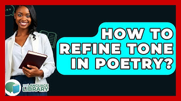 How To Refine Tone In Poetry? - The Language Library