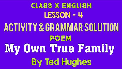 My Own True Family Written By Ted Hughes||Activity & Grammar Solution||All Question and Answer|