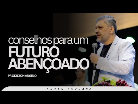 PR ODILTON ANGELO I CONSELHOS DO SALMISTA PARA UM FUTURO ABENÇOADO I ADVEC TAQUARA