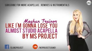 Video thumbnail of "Meghan Trainor - Like I'm Gonna Lose You (Acapella - Vocals Only) + DL"