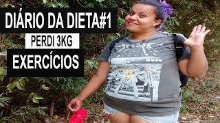DIÁRIO DA DIETA#1 / (-3kg) EXERCÍCIOS - QUASE CHEGUEI A OBESIDADE MÓRBIDA