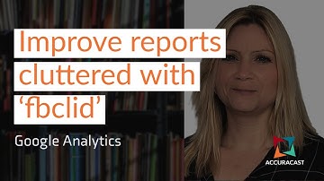 How To Manage fbclid on Google Analytics Reports