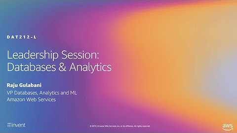 AWS re:Invent 2019: Leadership session: Database and analytics (DAT212-L)