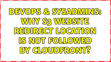 DevOps & SysAdmins: Why S3 website redirect location is not followed by CloudFront? (2 Solutions!!)