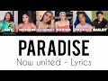 Paradise - Now United {Color Coded Lyrics}