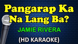 PANGARAP KA NA LANG BA - Jamie Rivera (HD Karaoke)