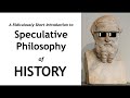 A Ridiculously SHORT Introduction to Speculative Philosophy of History