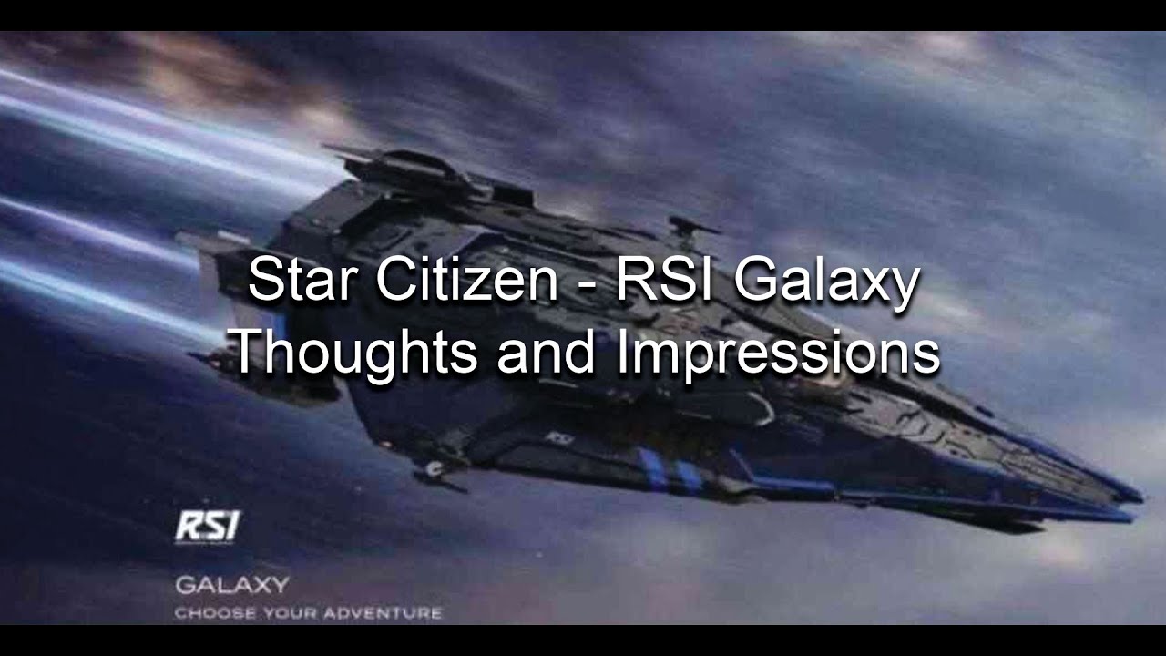 Star Citizen - RSI Galaxy - Thoughts and Impressions #Starcitizen - YouTube