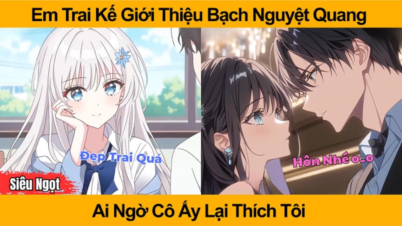 Em Trai Kế Giới Thiệu Bạch Nguyệt Quang Ai Ngờ Cô Ấy Lại Thích Tôi
