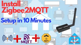Install Zigbee2MQTT, Setup in 10 Minutes