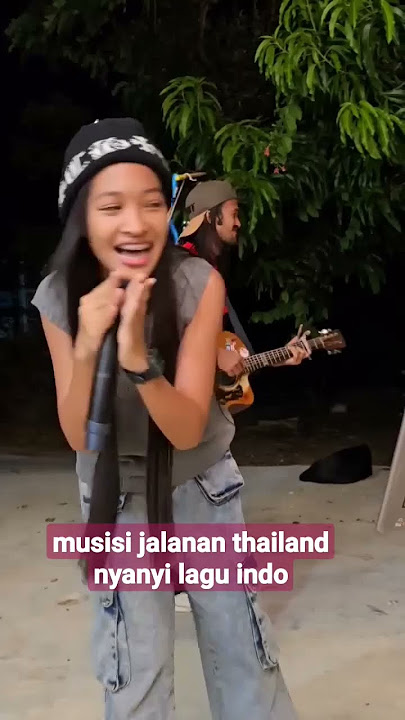 musisi jalanan Thailand nyanyi lagu Indo