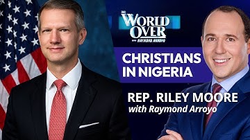 The World Over October 30, 2025 | Christians in Nigeria: Rep. Riley Moore with Raymond Arroyo