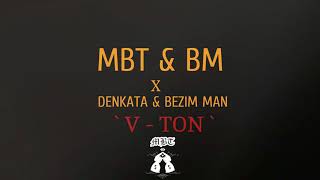 MBT & BM x Denkata & Bezim Man - V - TON [Official Audio]