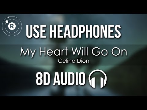 Celine Dion - My Heart Will Go On (8D AUDIO)