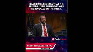 Kash Patel reveals the Trump-Russia hoax "BURN BAGS"  WILL be shown to the public