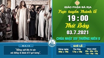(WGPBR) TRỰC TUYẾN THÁNH LỄ -- 19g - THỨ BẢY - 03.7.2021 - CHÚA NHẬT TUẦN XIV THƯỜNG NIÊN