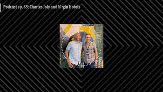 Podcast ep. 65: Charles Joly and Virgin Hotels | Decoding Cocktails