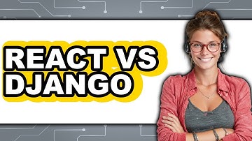 React vs Django - Which Is Better?