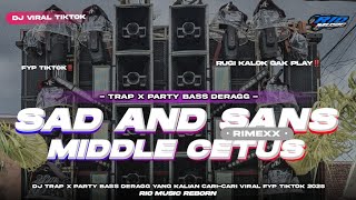 DJ SAD AND SANS | TRAP X PARTY BASS DERAGG MIDDLE CETUS | COCOK BUAT CEK SOUND‼️